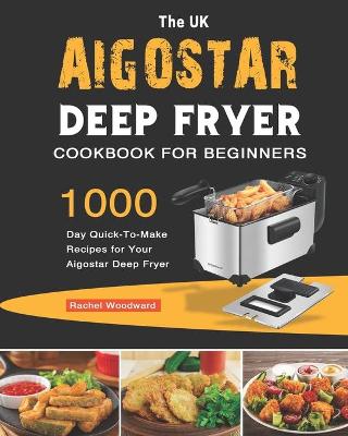 Book cover for The UK Aigostar Deep Fryer Cookbook For Beginners