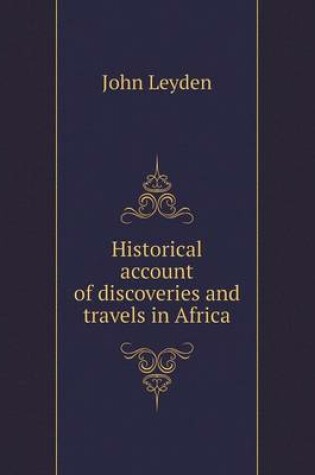 Cover of Historical account of discoveries and travels in Africa