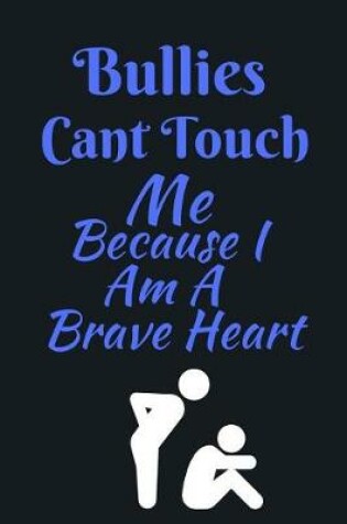 Cover of Bullies Cant Touch Me Because I Am A Brave Heart