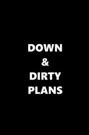 Cover of 2020 Daily Planner Funny Theme Down & Dirty Plans Black White 388 Pages