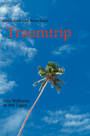 Cover of Traumtrip - Eine Weltreise in 366 Tagen