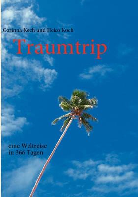 Book cover for Traumtrip - Eine Weltreise in 366 Tagen