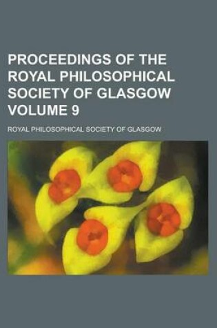 Cover of Proceedings of the Royal Philosophical Society of Glasgow Volume 9