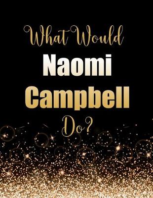 Book cover for What Would Naomi Campbell Do?