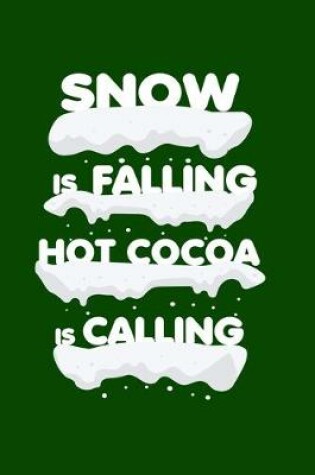 Cover of Snow Is Falling Hot Cocoa Is Calling Winter Journal Notebook