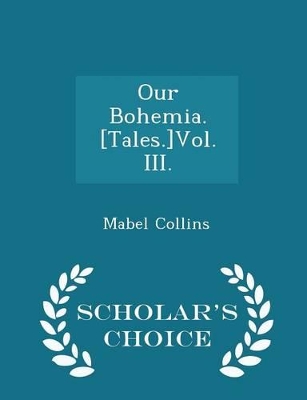 Book cover for Our Bohemia. [tales.]vol. III. - Scholar's Choice Edition