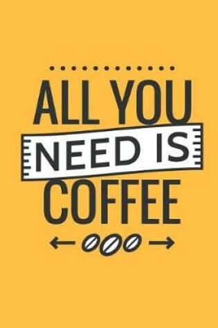 Cover of All You Need Is Coffee