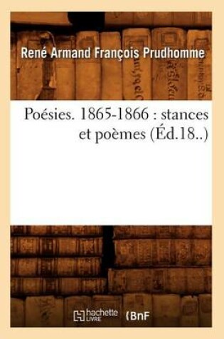 Cover of Poésies. 1865-1866: Stances Et Poèmes (Éd.18..)
