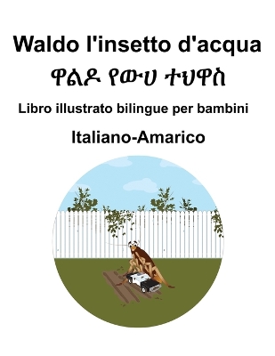 Book cover for Italiano-Amarico Waldo l'insetto d'acqua Libro illustrato bilingue per bambini