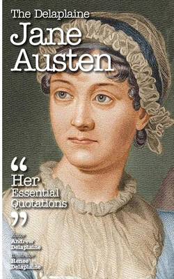 Book cover for The Delaplaine Jane Austen - Her Essential Quotations