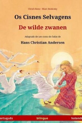 Cover of Os Cisnes Selvagens - De wilde zwanen. Livro infantil bilingue adaptado de um conto de fadas de Hans Christian Andersen (portugues - holandes)