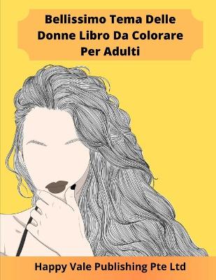 Book cover for Bellissimo Tema Delle Donne Libro Da Colorare Per Adulti