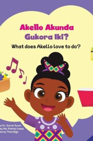 Cover of Akello Akunda Gukora Iki? What does Akello love to do?