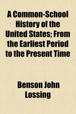 Book cover for A Common-School History of the United States; From the Earliest Period to the Present Time