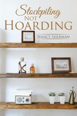 Cover of Stockpiling Not Hoarding