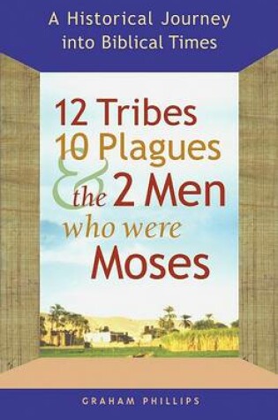 Cover of 12 Tribes, 10 Plagues, and the 2 Men Who Were Moses