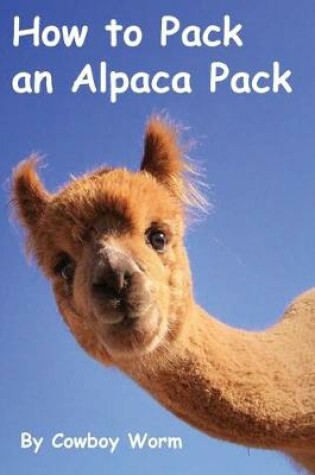 Cover of How to Pack an Alpaca Pack