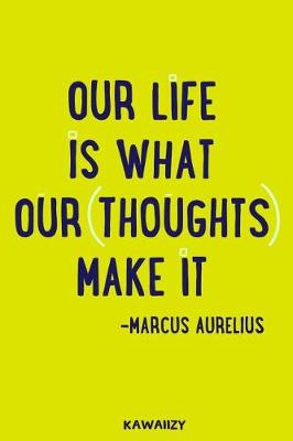 Cover of Our Life Is What Our Thoughts Make It
