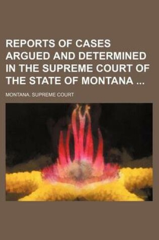 Cover of Reports of Cases Argued and Determined in the Supreme Court of the State of Montana (Volume 61)