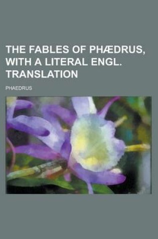 Cover of The Fables of Phaedrus, with a Literal Engl. Translation