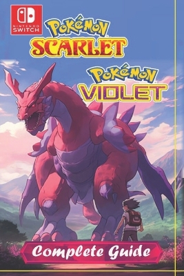 Cover of Pokémon Scarlet and Violet Complete Guide and Walkthrough [ New Updated ]