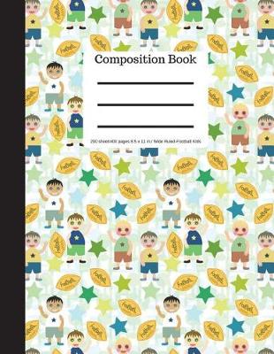 Book cover for Composition Book 200 Sheet/400 Pages 8.5 X 11 In.-Wide Ruled Football Kids