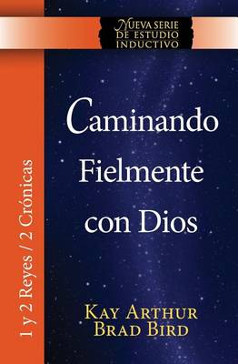 Book cover for Caminando Fielmente Con Dios (1/2 Reyes / 2 Cronicas) Nsei Estudio / Walking Faithfully with God (1&2 Kings - 2 Chronicles) Niss Study