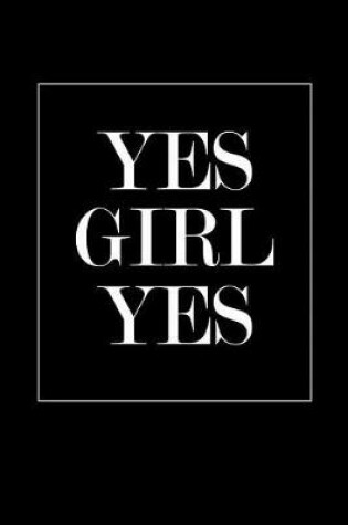 Cover of Yes Girl Yes