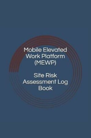 Cover of Mobile Elevated Work Platform (MEWP) Site Risk Assessment Log Book
