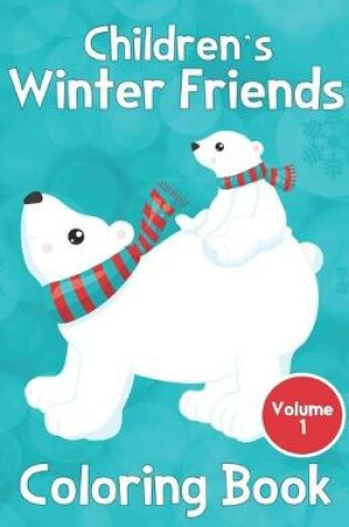 Cover of Children's Winter Friends Coloring Book Volume 1