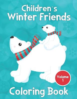 Book cover for Children's Winter Friends Coloring Book Volume 1