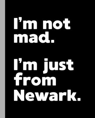 Book cover for I'm not mad. I'm just from Newark.