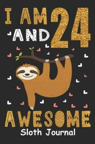 Cover of I Am 24 And Awesome Sloth Journal