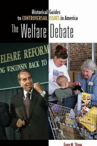 Cover of Welfare Debate, The. Historical Guides to Controversial Issues in America.