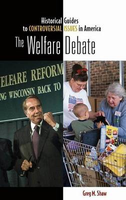 Cover of Welfare Debate, The. Historical Guides to Controversial Issues in America.