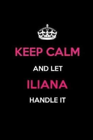 Cover of Keep Calm and Let Iliana Handle It