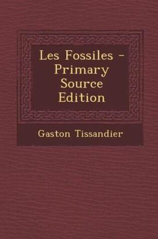 Cover of Les Fossiles - Primary Source Edition