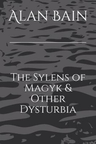 Cover of The Sylens of Magyk & Other Dysturbia