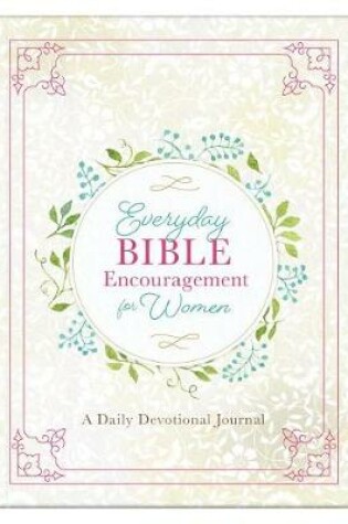 Cover of Everyday Bible Encouragement for Women: A Daily Devotional Journal