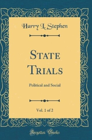 Cover of State Trials, Vol. 1 of 2: Political and Social (Classic Reprint)