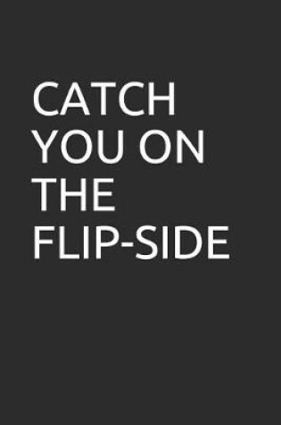 Cover of Catch You on the Flip-Side