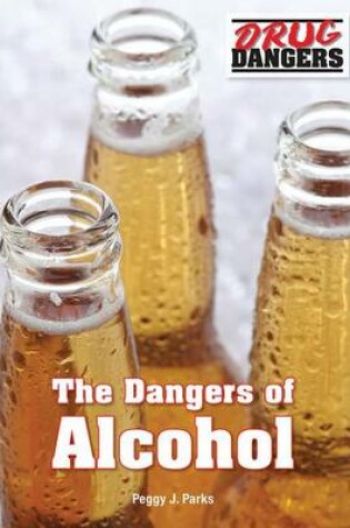 Cover of The Dangers of Alcohol