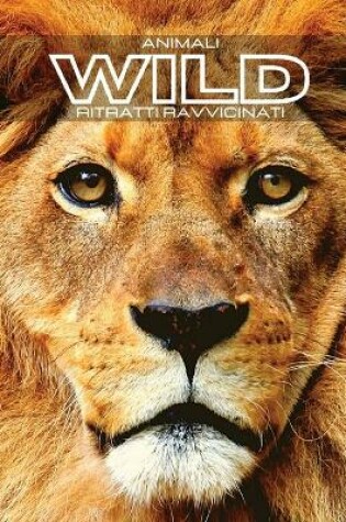 Cover of Animali WILD Ritratti Ravvicinati