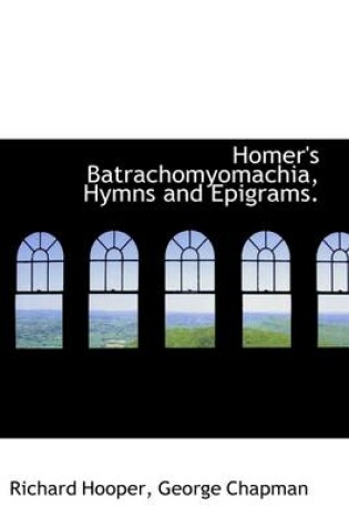 Cover of Homer's Batrachomyomachia, Hymns and Epigrams.