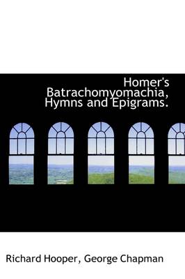 Book cover for Homer's Batrachomyomachia, Hymns and Epigrams.