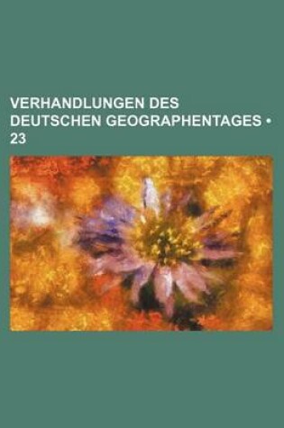 Cover of Verhandlungen Des Deutschen Geographentages (23)