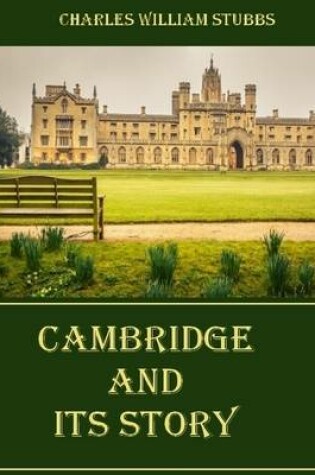 Cover of Cambridge and Its Story (Illustrated)