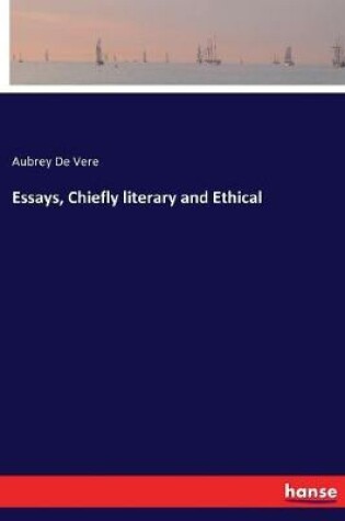 Cover of Essays, Chiefly literary and Ethical