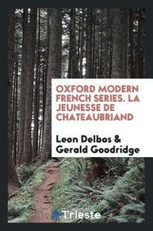 Cover of Oxford Modern French Series. La Jeunesse de Chateaubriand