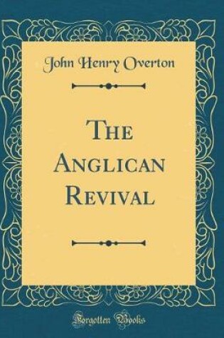 Cover of The Anglican Revival (Classic Reprint)